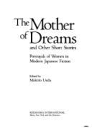 "The Mother of Dreams" and Other Stories: Portrayals of Women in Modern Japanese Fiction - Ueda, Makoto (Editor)