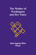 The Mother of Washington and Her Times