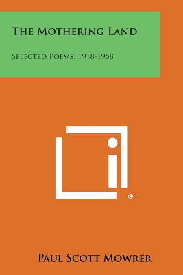 The Mothering Land: Selected Poems, 1918-1958 - Mowrer, Paul Scott