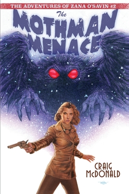 The Mothman Menace: The Adventures of Zana O'Savin #2 - McDonald, Craig