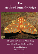 The Moths of Butterfly Ridge: A Beginners Guide to Attracting and Identifying Moths in Ohio