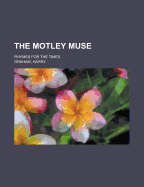 The Motley Muse; Rhymes for the Times