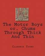 The Motor Boys; or, Chums Through Thick and Thin