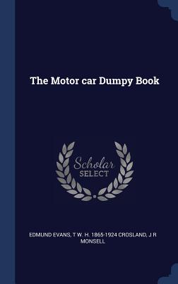 The Motor car Dumpy Book - Evans, Edmund, and Crosland, T W H 1865-1924, and Monsell, J R