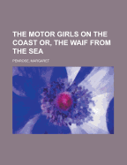 The Motor Girls on the Coast; Or, the Waif from the Sea