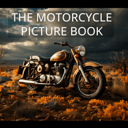 The Motorcycle Picture Book: Amazing illustrations of all types of motorcycles
