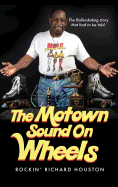 The Motown Sound on Wheels: Rockin Richard Houston
