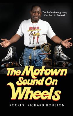 The Motown Sound On Wheels: Rockin Richard Houston - Houston, Richard J