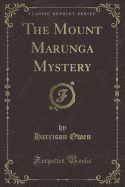 The Mount Marunga Mystery (Classic Reprint)