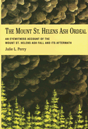 The Mount St. Helens Ash Ordeal: An Eyewitness Account of the Mount St. Helens Ash Fall and Its Aftermath