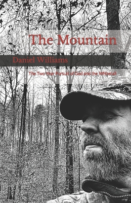 The Mountain: A Two-Year Pursuit of God and the Whitetail - Williams, Daniel
