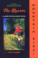 The Mountain Bike! the Ozarks, 2nd - Henry, Steve