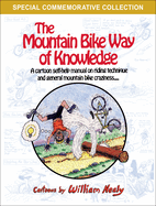 The Mountain Bike Way of Knowledge: A Cartoon Self-Help Manual on Riding Technique and General Mountain Bike Craziness