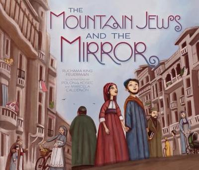 The Mountain Jews and the Mirror - Feuerman, Ruchama King