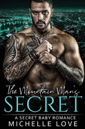 The Mountain Man's Secret: A Secret Baby Romance