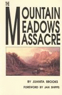 The Mountain Meadows Massacre - Brooks, Juanita, and Brooks, Fuanita