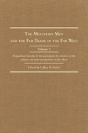 The Mountain Men and the Fur Trade of the Far West, Volume 5: Biographical Sketches of the Participants by Scholars of the Subjects and with Introductions by the Editor