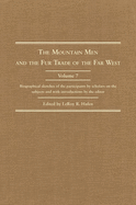The Mountain Men and the Fur Trade of the Far West, Volume 7: Biographical Sketches of the Participants by Scholars of the Subjects and with Introductions by the Editor