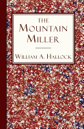 The Mountain Miller: An Authentic Narrative