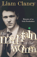 The Mountain of the Women: Memoir of an Irish Troubador - Clancy, Liam (Read by)