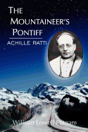 The Mountaineer's Pontiff: Achille Ratti