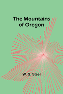 The Mountains of Oregon
