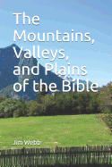 The Mountains, Valleys, and Plains of the Bible