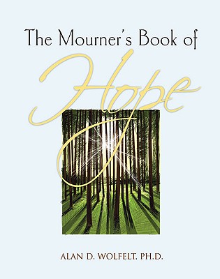 The Mourner's Book of Hope: 30 Days of Inspiration - Wolfelt, Alan D, Dr., PhD