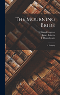 The Mourning Bride: A Tragedy