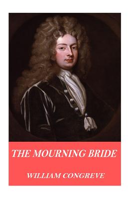 The Mourning Bride - Congreve, William