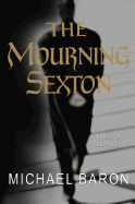 The Mourning Sexton: A Novel of Suspense - Baron, Michael