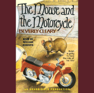 The Mouse and the Motorcycle - Cleary, Beverly, and Roberts, William, Sir (Read by)