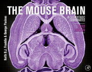 The Mouse Brain in Stereotaxic Coordinates - Franklin, Keith B J, Ma, PhD, and Paxinos, George, (Ba, Ma, PhD, Dsc)