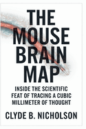 The Mouse Brain Map: Inside the Scientific Feat of Tracing a Cubic Millimeter of Thought