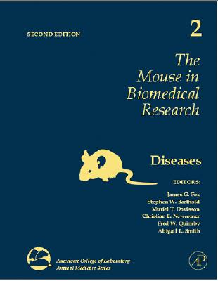 The Mouse in Biomedical Research: Diseases Volume 2 - Fox, James G, and Barthold, Stephen, and Davisson, Muriel