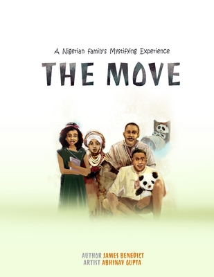 The Move: A Nigerian Family's Mystifying Experience - Benedict, James, and Gupta, Abhinav (Illustrator)