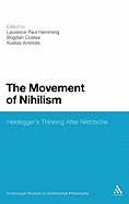 The Movement of Nihilism: Heidegger's Thinking After Nietzsche