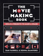 The Movie Making Book: Skills and projects to learn and share