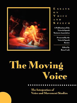 The Moving Voice: Integration of Voice and Movement Studies - Cook, Rena (Editor)