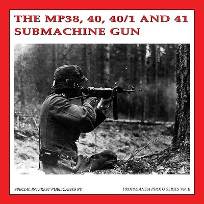 The MP38, 40, 40/1 and 41 Submachine Gun - De Vries, Guus, and Martens, Bas