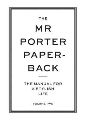 The Mr Porter Paperback: The Manual for a Stylish Life - Volume Two - Langmead, Jeremy