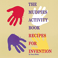 The Mudpies Activity Book: Recipes for Invention - Blakely, Nancy, and Blakey, Nancy