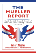 The Mueller Report: Final Special Counsel Report of President Donald Trump & Russia Collusion