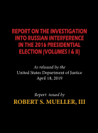 The Mueller Report (Hardcover): Report on the Investigation Into Russian Interference in the 2016 Presidential Election (Volumes I & II)