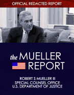 The Mueller Report: Report on the Investigation into Russian Interference in the 2016 Presidential Election