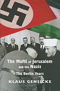 The Mufti of Jerusalem and the Nazis: The Berlin Years