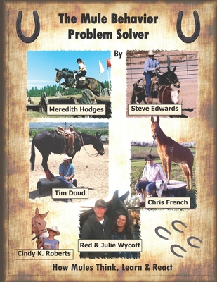The Mule Behavior Problem Solver: How Mules Think, Learn and React - Hodges, Meredith, and Edwards, Steve, and Doud, Tim
