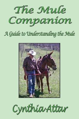 The Mule Companion: A Guide to Understanding the Mule - Attar, Cynthia