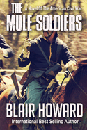 The Mule Soldiers: A Novel of the American Civil War