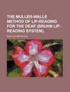 The Muller-Walle Method of Lip-Reading for the Deaf (Bruhn Lip-Reading System).